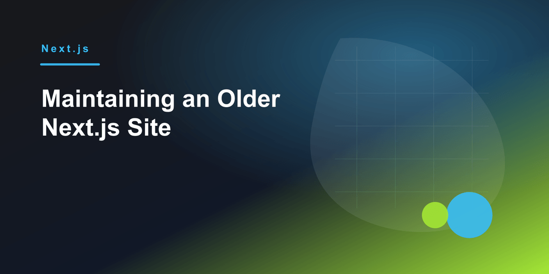 Maintaining an older Next.js site cover