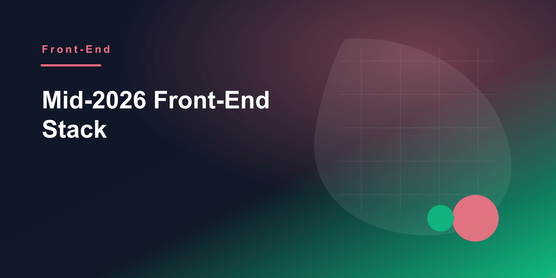 Mid 2026 frontend stack cover